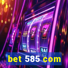 bet 585 com